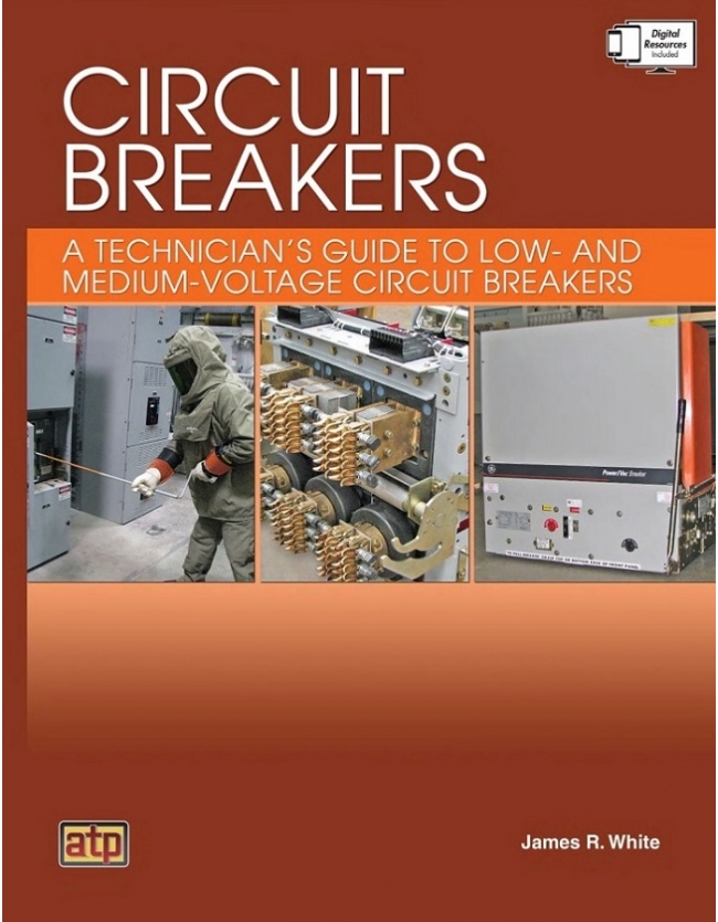 Circuit Breakers: A Technician ’s Guide to Low- and Medium-Voltage Circuit Breakers (PDF)